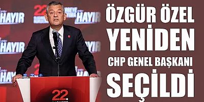 Özgür Özel, yeniden CHP Genel Başkanı seçildi